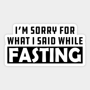 Fasting - I'm sorry for while I said while fasting Sticker